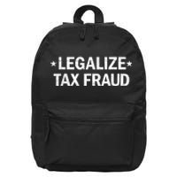 Legalize Tax Fraud Funny Tax Evasion Funny Commit Tax Fraud 16 in Basic Backpack