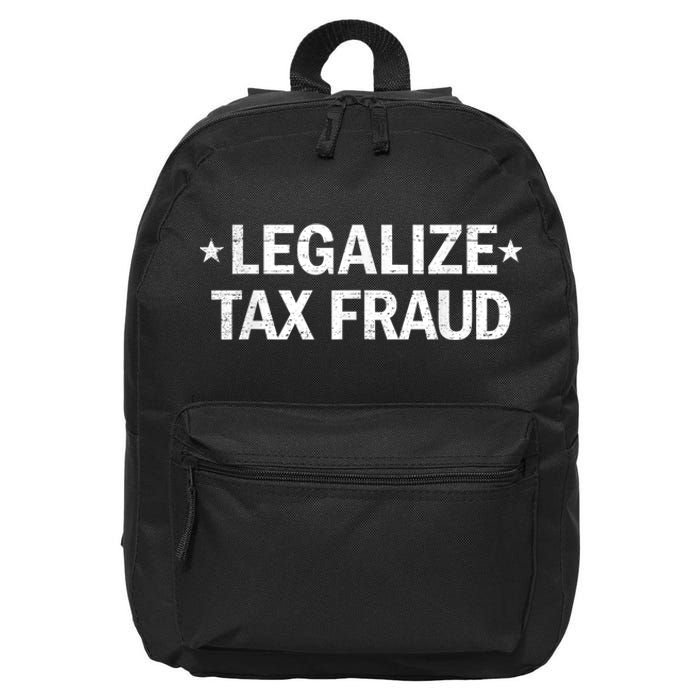 Legalize Tax Fraud Funny Tax Evasion Funny Commit Tax Fraud 16 in Basic Backpack