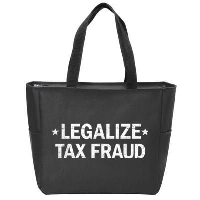 Legalize Tax Fraud Funny Tax Evasion Funny Commit Tax Fraud Zip Tote Bag