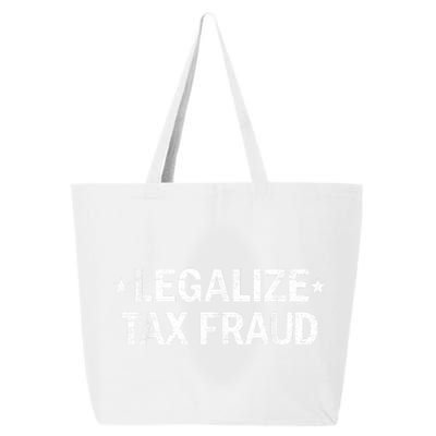 Legalize Tax Fraud Funny Tax Evasion Funny Commit Tax Fraud 25L Jumbo Tote