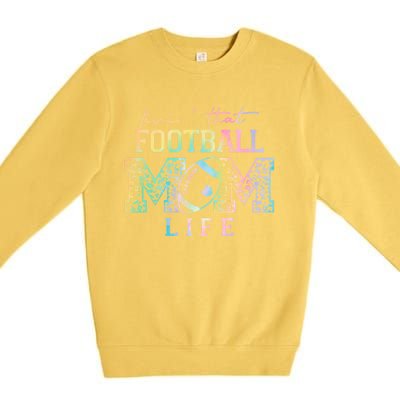 Livin That Football Mom Life Game Day Vibes Football Mom Gift Premium Crewneck Sweatshirt