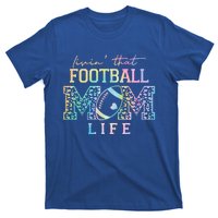 Livin That Football Mom Life Game Day Vibes Football Mom Gift T-Shirt