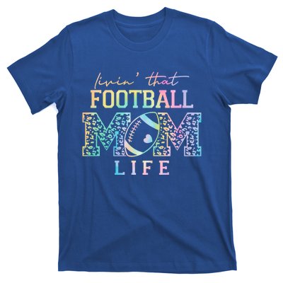 Livin That Football Mom Life Game Day Vibes Football Mom Gift T-Shirt