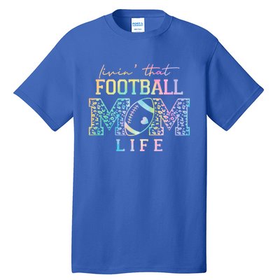 Livin That Football Mom Life Game Day Vibes Football Mom Gift Tall T-Shirt