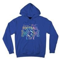 Livin That Football Mom Life Game Day Vibes Football Mom Gift Tall Hoodie