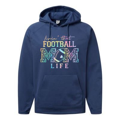 Livin That Football Mom Life Game Day Vibes Football Mom Gift Performance Fleece Hoodie