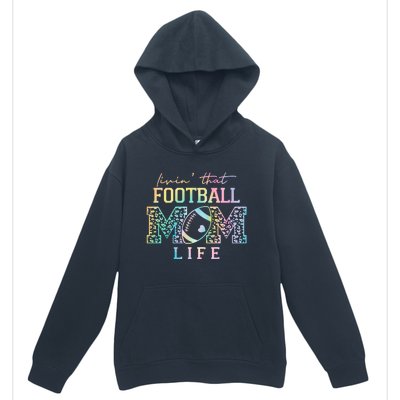 Livin That Football Mom Life Game Day Vibes Football Mom Gift Urban Pullover Hoodie