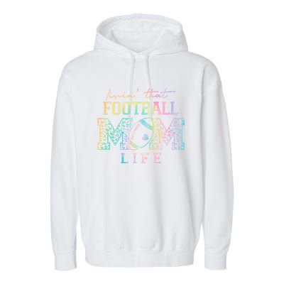 Livin That Football Mom Life Game Day Vibes Football Mom Gift Garment-Dyed Fleece Hoodie