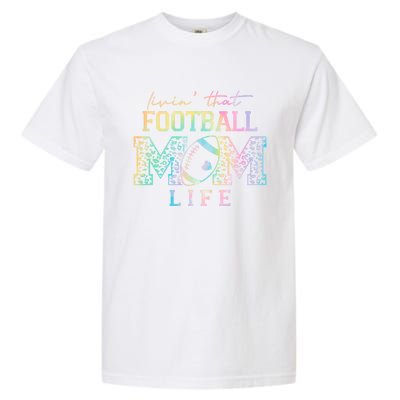 Livin That Football Mom Life Game Day Vibes Football Mom Gift Garment-Dyed Heavyweight T-Shirt