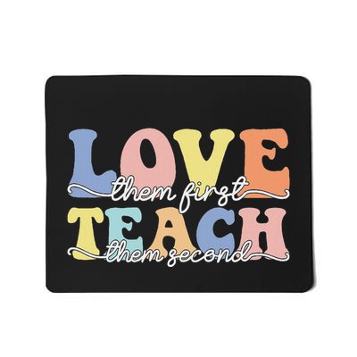 Love Them First Teach Them Second Inspirational Teacher Mousepad