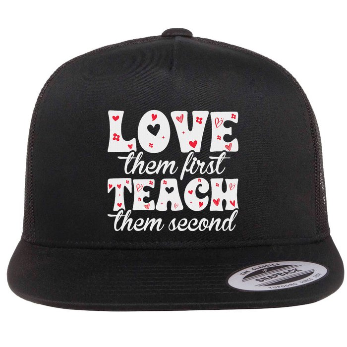 Love Them First Teach Them Second Flat Bill Trucker Hat
