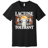 Lactose Tolerant Funny Trending Meme Premium T-Shirt