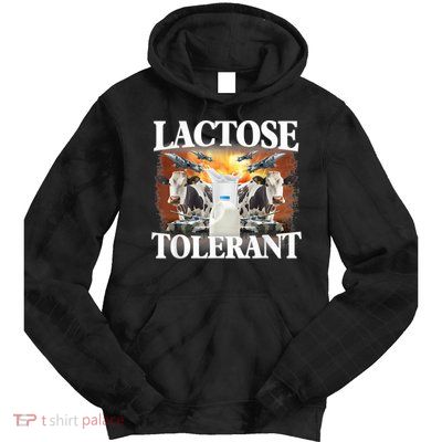Lactose Tolerant Funny Trending Meme Tie Dye Hoodie