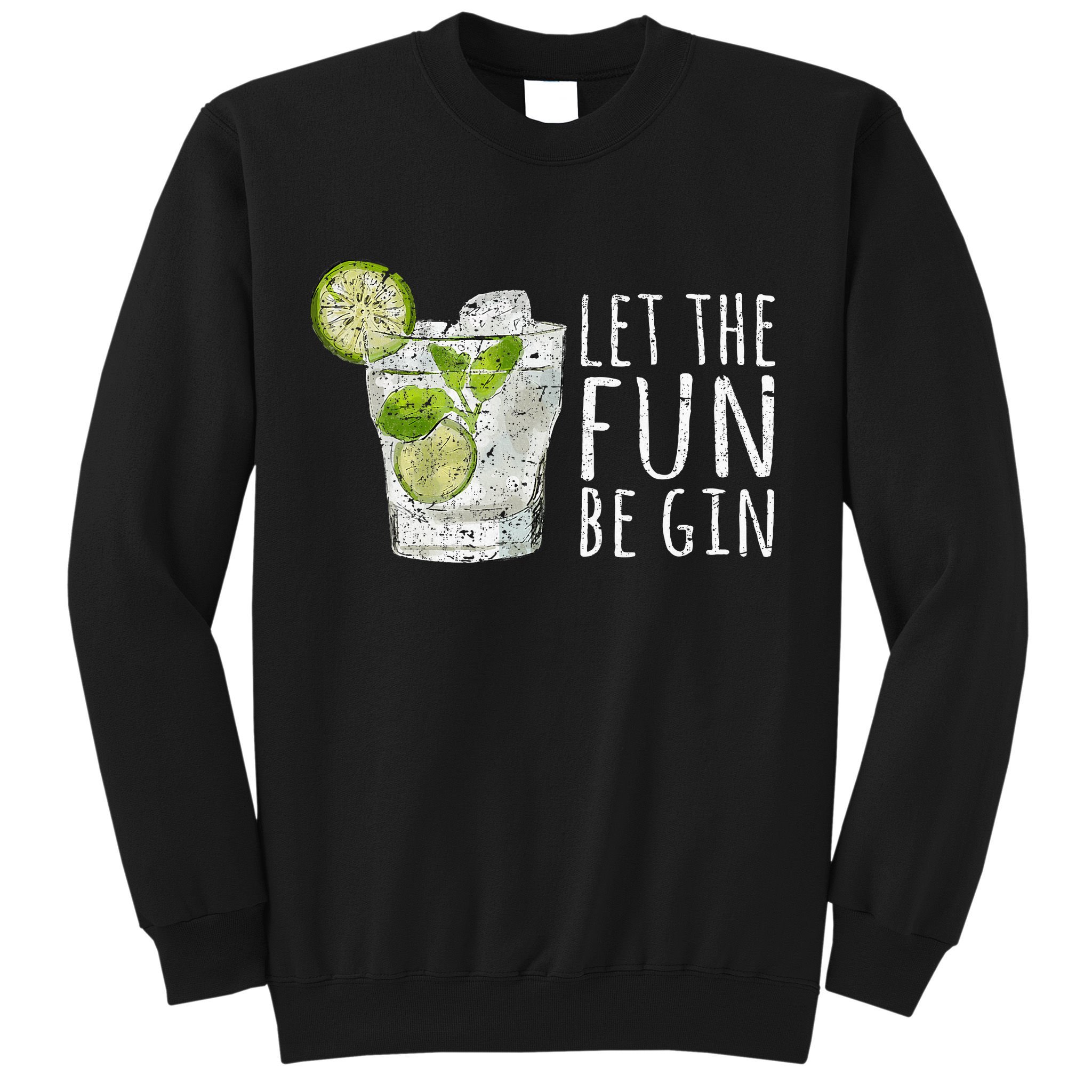 Let The Fun Be Gin Sweatshirt