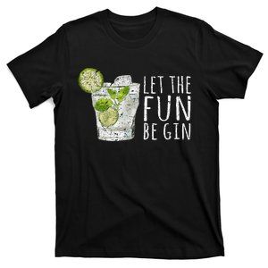 Let The Fun Be Gin T-Shirt