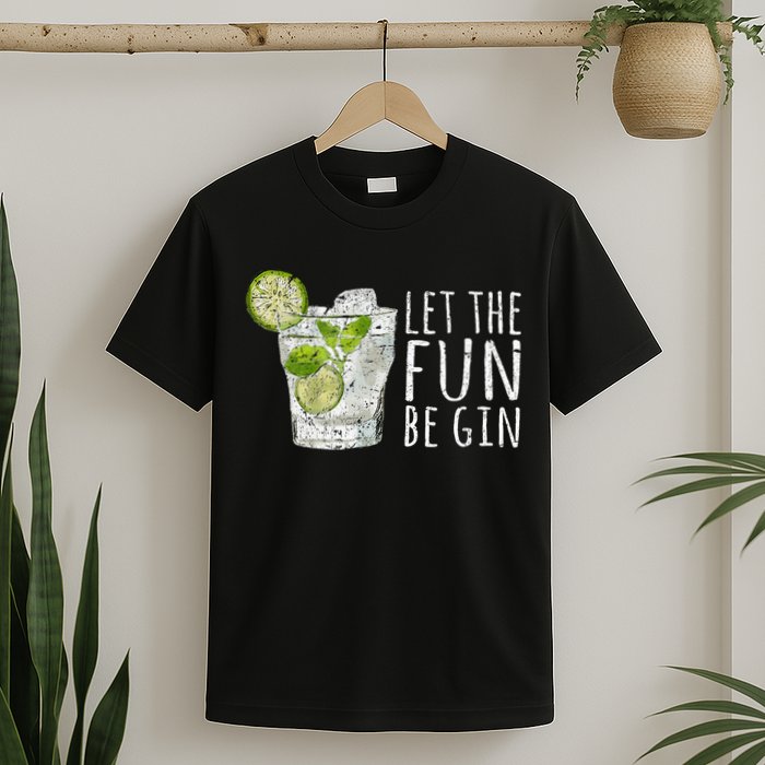 Let The Fun Be Gin T-Shirt