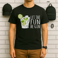 Let The Fun Be Gin T-Shirt