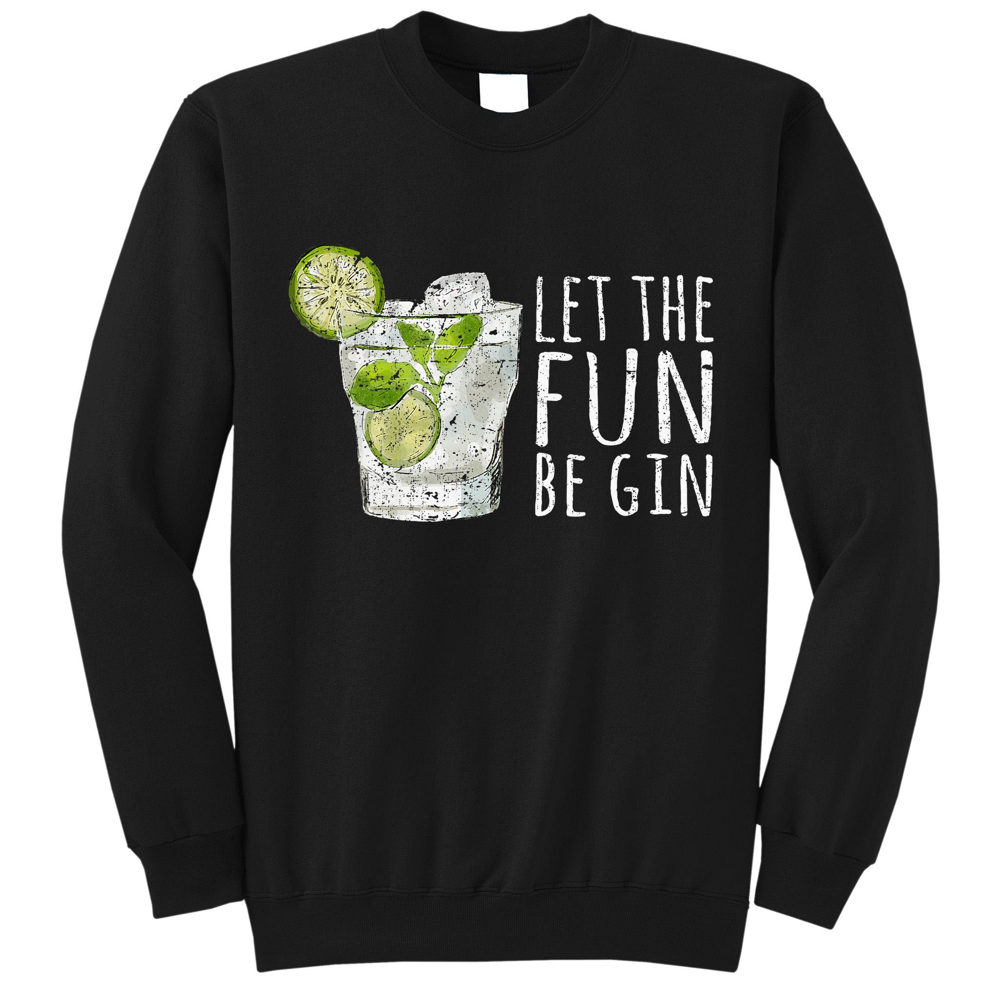 Let The Fun Be Gin Tall Sweatshirt