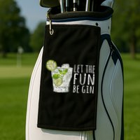 Let The Fun Be Gin Golf Towel