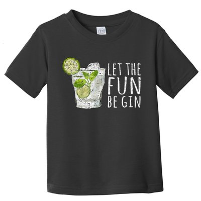 Let The Fun Be Gin Toddler T-Shirt