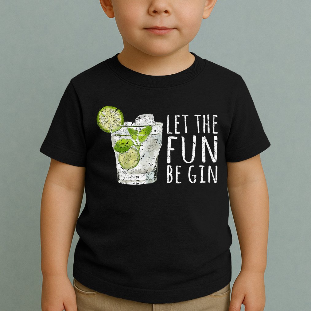 Let The Fun Be Gin Toddler T-Shirt