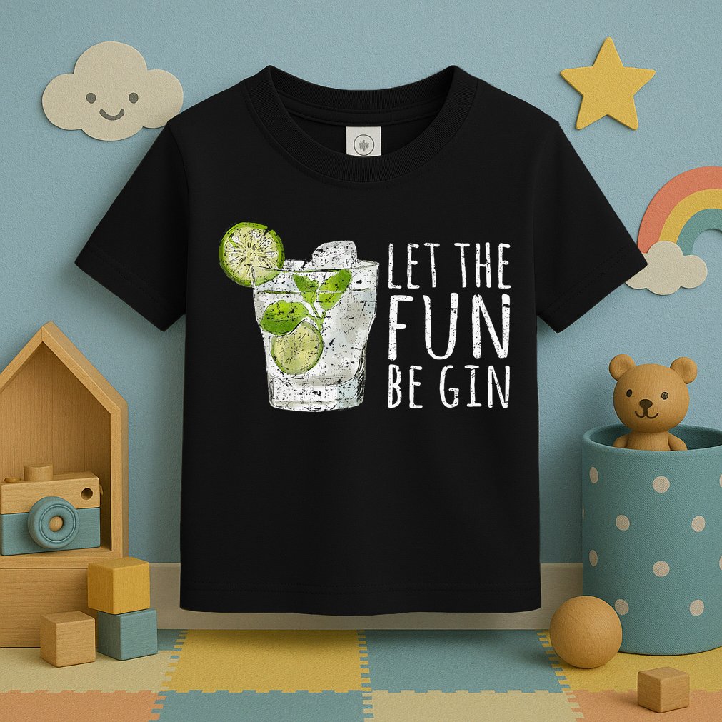 Let The Fun Be Gin Toddler T-Shirt