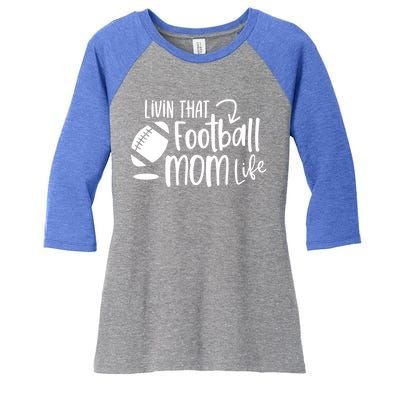 Livin That Football Mom Life Football Mom Gift Cool Gift Women's Tri-Blend 3/4-Sleeve Raglan Shirt