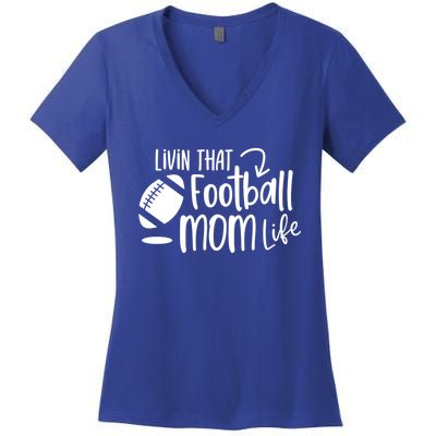 Livin That Football Mom Life Football Mom Gift Cool Gift Women's V-Neck T-Shirt