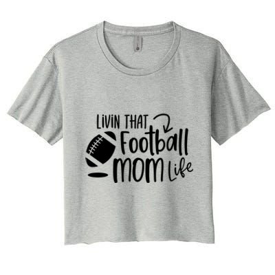 Livin That Football Mom Life Football Mom Gift Cool Gift Women's Crop Top Tee