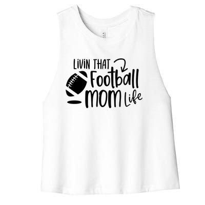 Livin That Football Mom Life Football Mom Gift Cool Gift Women's Racerback Cropped Tank