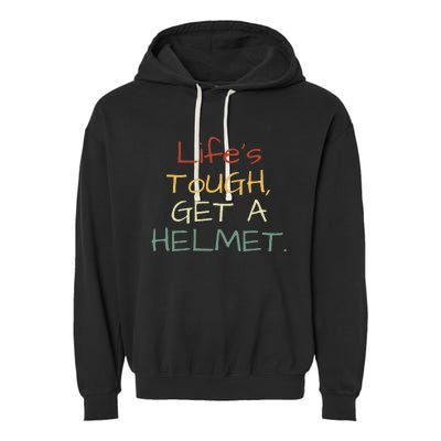 LifeS Tough Get A Helmet LifeS Tough Get A Helmet Man Garment-Dyed Fleece Hoodie