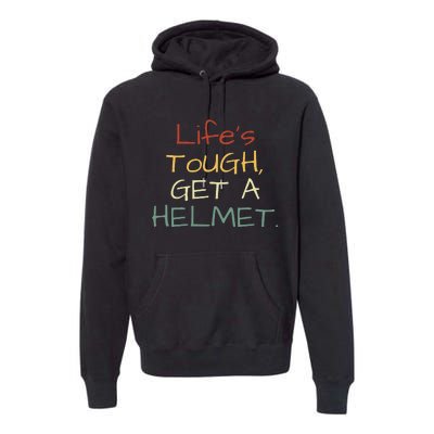 LifeS Tough Get A Helmet LifeS Tough Get A Helmet Man Premium Hoodie