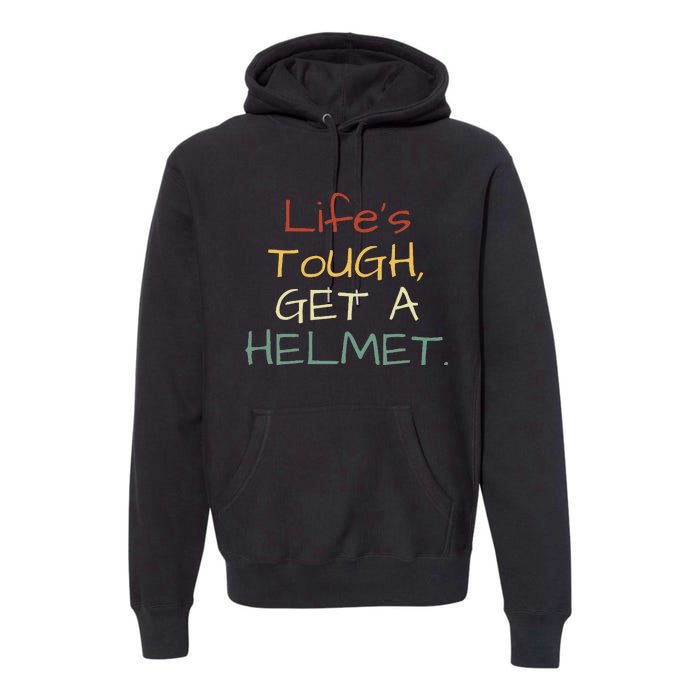 LifeS Tough Get A Helmet LifeS Tough Get A Helmet Man Premium Hoodie