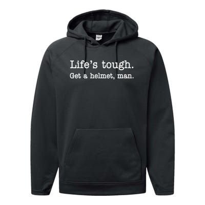 Lifes Tough Get A Helmet Man Funny Vintage Performance Fleece Hoodie