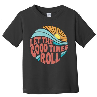 Let The Good Times Roll Retro Vintage Toddler T-Shirt