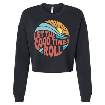Let The Good Times Roll Retro Vintage Cropped Pullover Crew