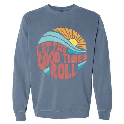 Let The Good Times Roll Retro Vintage Garment-Dyed Sweatshirt
