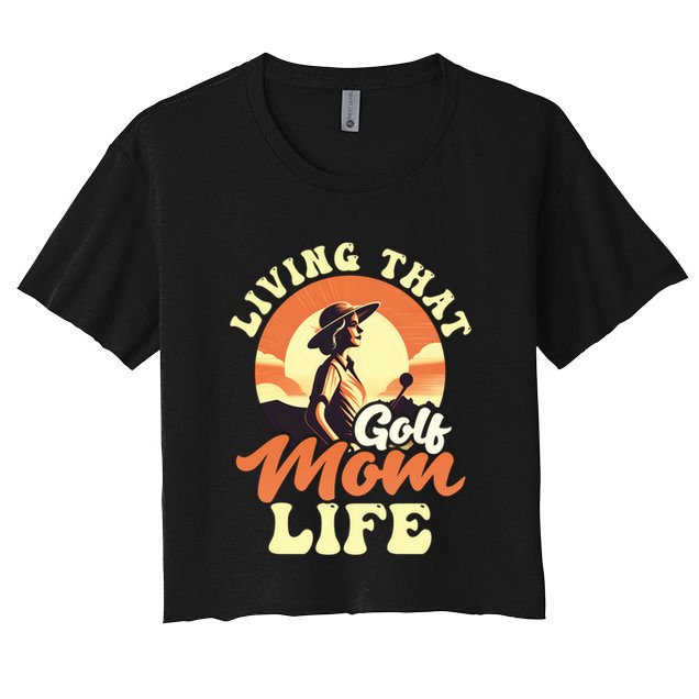 Living That Golf Mom Life Design Golfing Mom Gift Crop Top