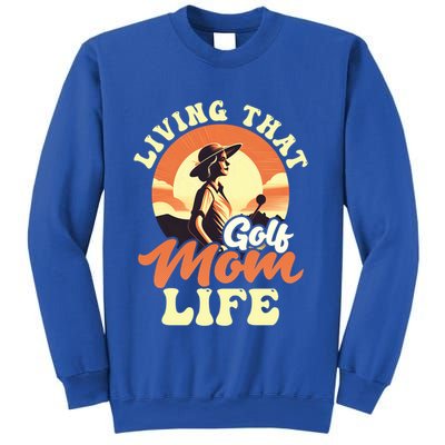 Living That Golf Mom Life Design Golfing Mom Gift Sweatshirt