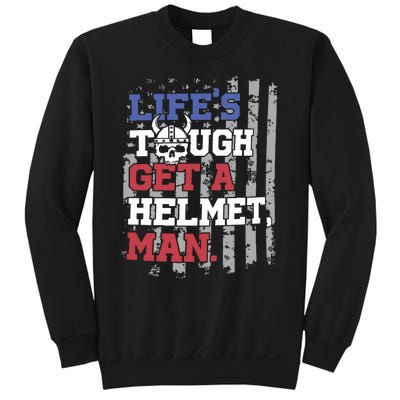 Lifes Tough Get A Helmet Man Sweatshirt