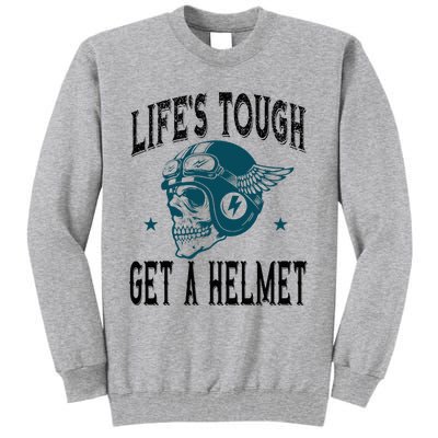 Life's Tough Get a Helmet Funny Skeleton Riding Motorcycle  Tall Sweatshirt