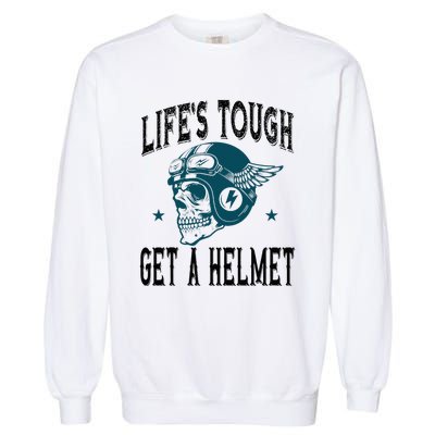 Life's Tough Get a Helmet Funny Skeleton Riding Motorcycle  Garment-Dyed Sweatshirt