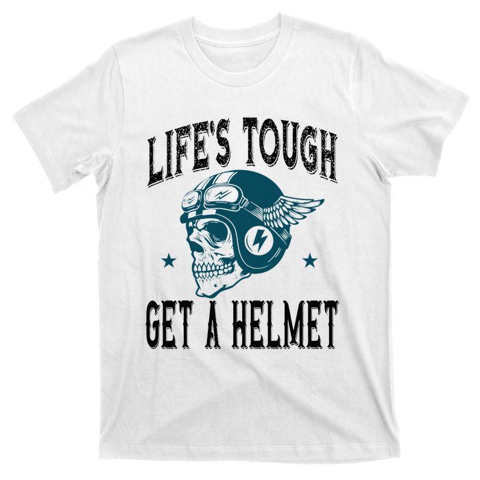 Life's Tough Get a Helmet Funny Skeleton Riding Motorcycle  T-Shirt