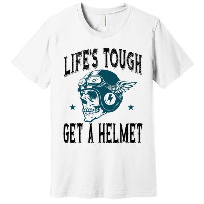 Life's Tough Get a Helmet Funny Skeleton Riding Motorcycle  Premium T-Shirt