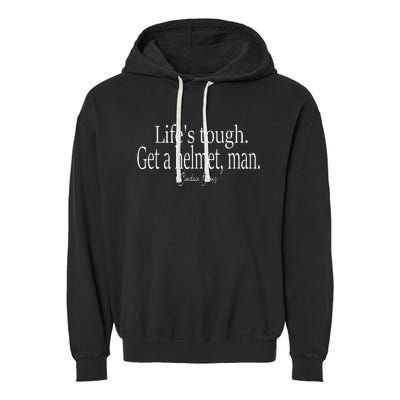 Life's Tough Get a Helmet Man Funny Vintage Garment-Dyed Fleece Hoodie