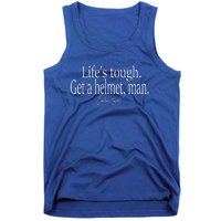 Life's Tough Get a Helmet Man Funny Vintage Tank Top