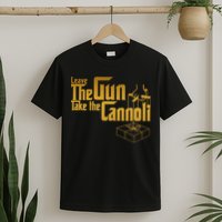 Leave The Gun Take The Cannoli T-Shirt
