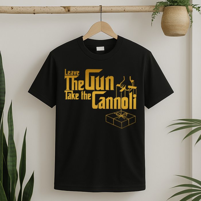 Leave The Gun Take The Cannoli T-Shirt