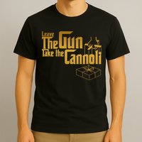 Leave The Gun Take The Cannoli T-Shirt