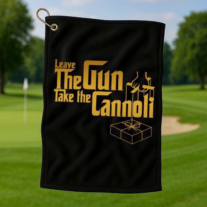 Leave The Gun Take The Cannoli Golf Towel